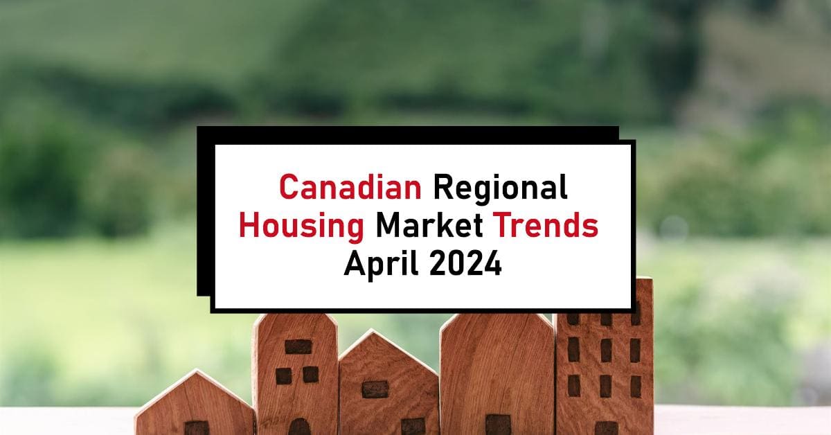 Canadian Housing Market: Regional Trends – April 2024